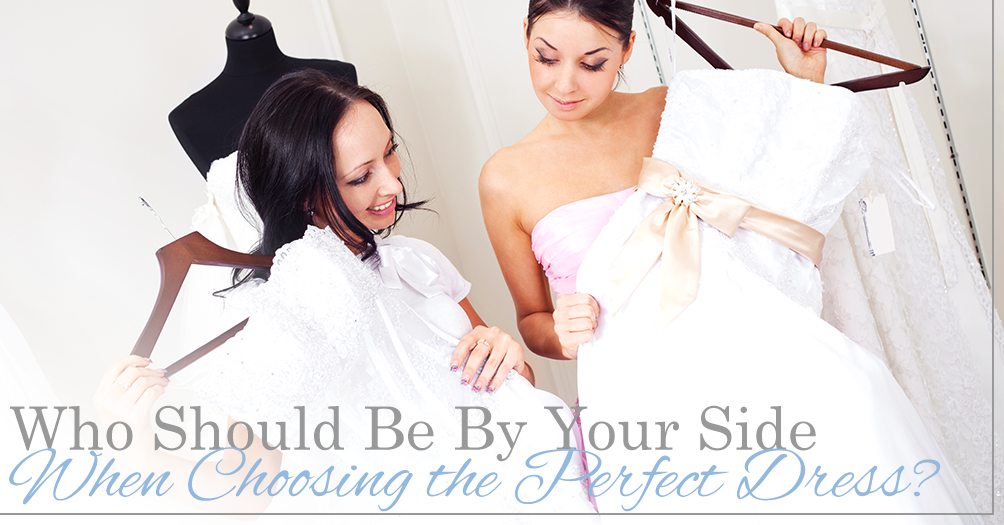 Who Should Be By Your Side When Choosing the Perfect Dress Image